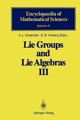 Lie Groups and Lie Algebras III: Structure of Lie Groups and Lie Algebras - Onishchik, A L (Editor), and Vinberg, E. B. (Editor)