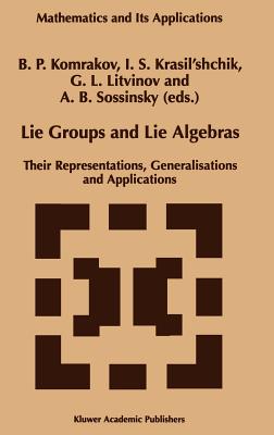Lie Groups and Lie Algebras: Their Representations, Generalisations and Applications - Komrakov, B P (Editor), and Krasil'shchik, I S (Editor), and Litvinov, G L (Editor)