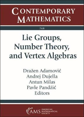 Lie Groups, Number Theory, and Vertex Algebras: Conference on Representation Theory XVI, June 24-29 2019, Inter-University Center, Dubrovnik, Croatia - Adamoviac, Draezen