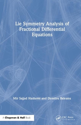 Lie Symmetry Analysis of Fractional Differential Equations - Hashemi, Mir Sajjad, and Baleanu, Dumitru