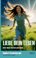 Liebe dein Leben: Keine Furcht vor dem Leben haben