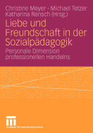 Liebe Und Freundschaft in Der Sozialpadagogik: Personale Dimension Professionellen Handelns