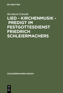 Lied - Kirchenmusik - Predigt Im Festgottesdienst Friedrich Schleiermachers: Zur Rekonstruktion Seiner Liturgischen PRAXIS