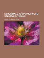 Lieder Eines Kosmopolitischen Nachtwachters (1) - Merwin, Samuel, and Dingelstedt, Franz Von