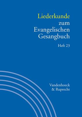 Liederkunde Zum Evangelischen Gesangbuch. Heft 23: Handbuch Zum Eg 3,23 - Evang, Martin (Editor), and Alpermann, Ilsabe (Editor)