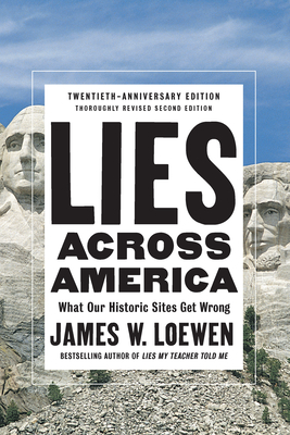 Lies Across America: What Our Historic Sites Get Wrong - Loewen, James W