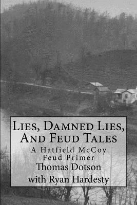 Lies, Damned Lies, And Feud Tales: The Collected Short Works - Hardesty, Ryan, and Dotson, Thomas