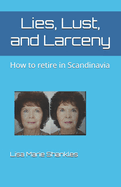 Lies, Lust, and Larceny: How to retire in Scandinavia