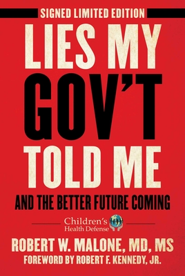 Lies My Gov't Told Me - Signed Limited Edition: And the Better Future Coming - Malone, Robert W