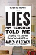 Lies My Teacher Told Me: Everything Your American History Textbook Got Wrong
