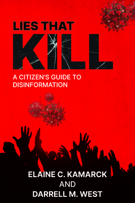 Lies That Kill: A Citizen's Guide to Disinformation - Kamarck, Elaine, and Darrell M West