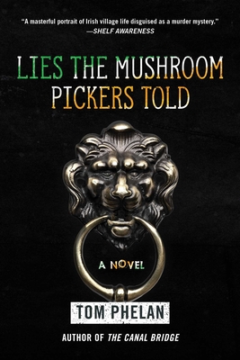 Lies the Mushroom Pickers Told - Phelan, Tom