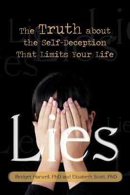Lies: The Truth about the Self-Deception That Limits Your Life - Harwell, Bridget, and Scott, Elizabeth