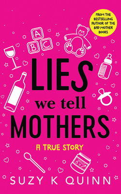 Lies We Tell Mothers: A True Story - Quinn, Suzy K, and Cass, Karen (Read by)