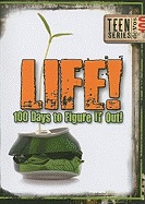 Life!: 100 Days to Figure IT Out!