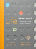 Life: A User's Manual: Philosophy for (Almost) Any Eventuality