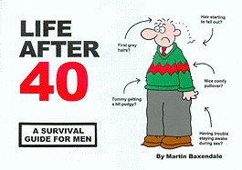 Life After 40: A Survival Guide for Men