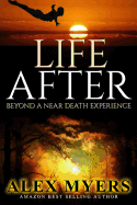 Life After: Beyond a Near Death Experience