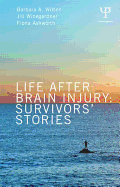 Life After Brain Injury: Survivors' Stories