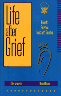 Life After Grief: How to Survive Loss and Trauma - Lawrenz, Mel, Dr., Ph.D., and Green, Daniel