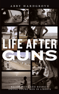 Life After Guns: Reciprocity and Respect Among Young Men in Liberia