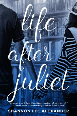 Life After Juliet - Alexander, Shannon Lee