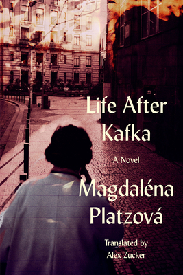 Life After Kafka - Platzov, Magdalna, and Zucker, Alex (Translated by)