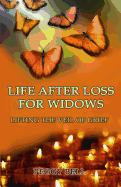 Life After Loss For Widows: Lifting the Veil of Grief