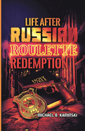 Life After Russian Roulette: Redemption