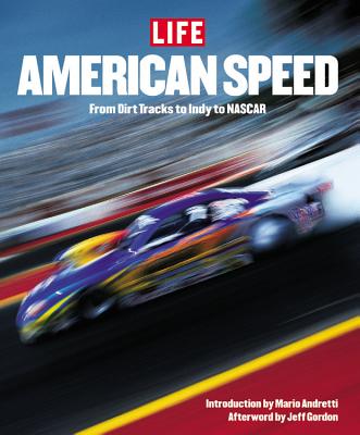 Life: American Speed: From the Wild and Woolly Dirt Tracks to the Rise of NASCAR Nation - Life Magazine (Creator)