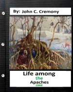 Life Among the Apaches: By John C. Cremony.(1868) History of Native American Life on the Plains