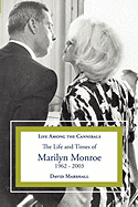 Life Among the Cannibals: The Life and Times of Marilyn Monroe 1962 - 2003