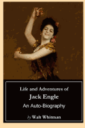 Life and Adventures of Jack Engle: An Auto-Biography