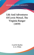 Life And Adventures Of Lewis Wetzel, The Virginia Ranger (1859)