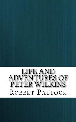 Life and Adventures of Peter Wilkins - Paltock, Robert