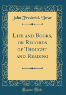 Life and Books, or Records of Thought and Reading (Classic Reprint)