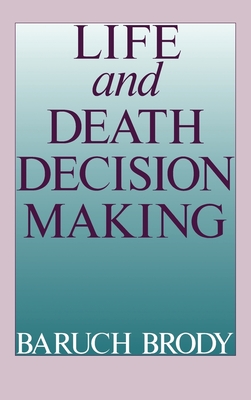 Life and Death Decision Making - Brody, Baruch A