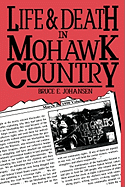 Life and Death in Mohawk Country (Hc) - Johansen, Bruce Elliott
