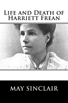 Life and Death of Harriett Frean - Sinclair, May