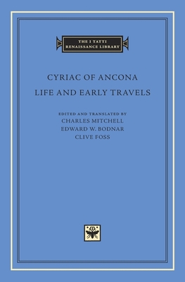 Life and Early Travels - Cyriac of Ancona, and Mitchell, Charles (Translated by), and Bodnar, Edward W (Translated by)