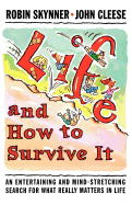 Life and How to Survive It: An Entertaining and Mind-Stretching Search for What Really Matters in Life