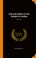 Life and Labour of the People in London; Volume 7