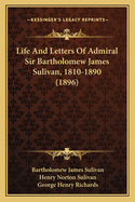 Life and Letters of Admiral Sir Bartholomew James Sulivan, 1810-1890 (1896)