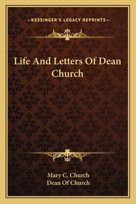 Life And Letters Of Dean Church - Church, Mary C (Editor), and Church, Dean Of (Foreword by)