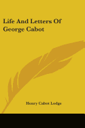 Life And Letters Of George Cabot