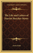 Life and Letters of Harriet Beecher Stowe