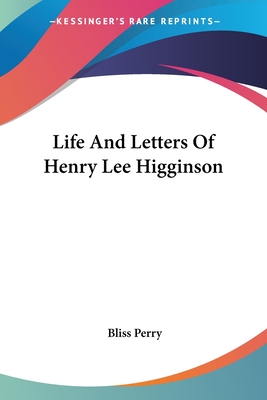 Life And Letters Of Henry Lee Higginson - Perry, Bliss