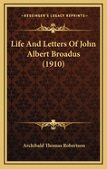 Life and Letters of John Albert Broadus (1910)