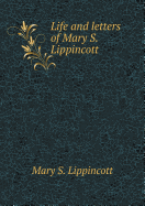 Life and Letters of Mary S. Lippincott