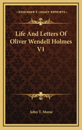 Life and Letters of Oliver Wendell Holmes V1